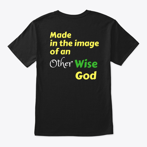 Made In The Image Of An Other Wise God Black T-Shirt Back