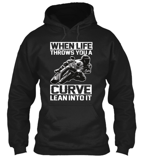 When Life Throws You A Curve Lean Into It Black T-Shirt Front