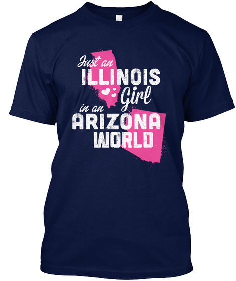 Just And Illinois Girl In An Arizona World Navy T-Shirt Front