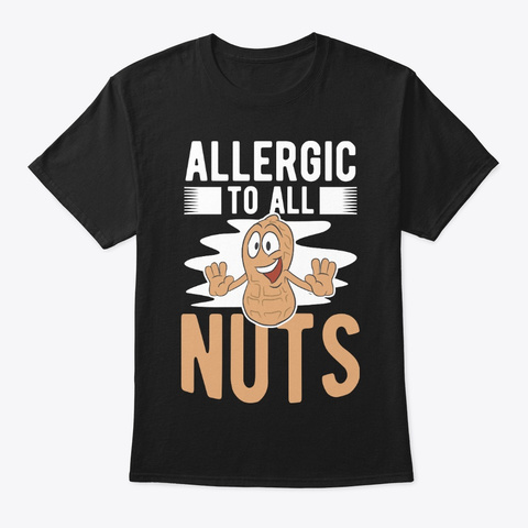 Nuts Allergy Allergic To All Nuts Black T-Shirt Front