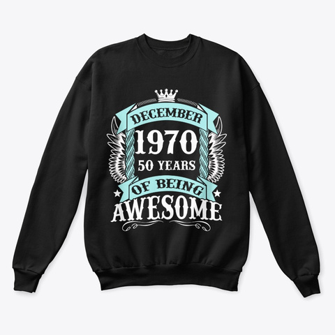 December 1970 50 Years Of Being Awesome Black T-Shirt Front