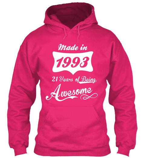 Made In 1993 21 Years Of Being Awesome Heliconia T-Shirt Front