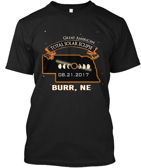 Great American Total Solar Eclipse 08.21.2017 Burr , Ne Black T-Shirt Front