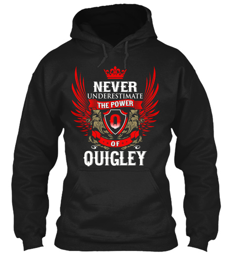Never Underestimate The Power Of Quigley Black T-Shirt Front