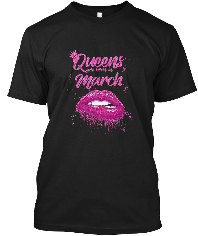 Queens Are Born In March Birthday Tshirt