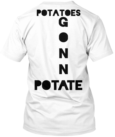 Potatoes G
O
N
N
A Pot Te White T-Shirt Back