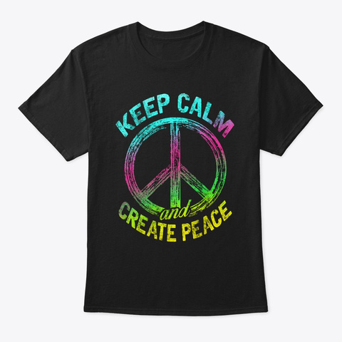 Keep Calm And Create Peace Black T-Shirt Front