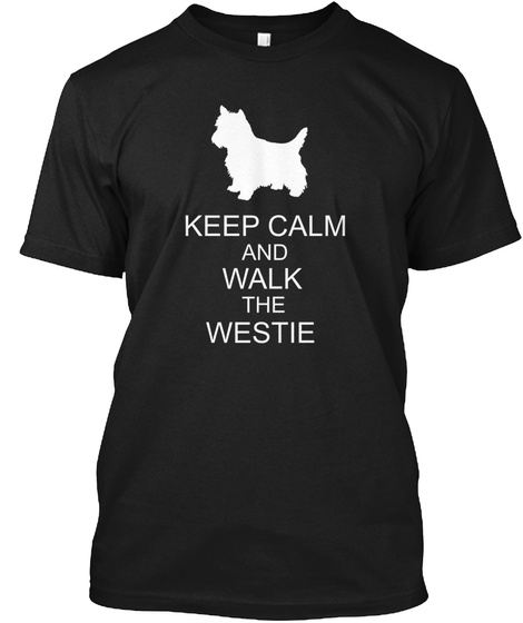 Keep Calm And Walk The Westie