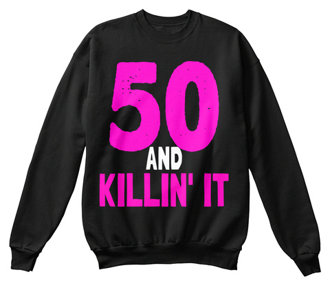 50 And Killin' It Black T-Shirt Front