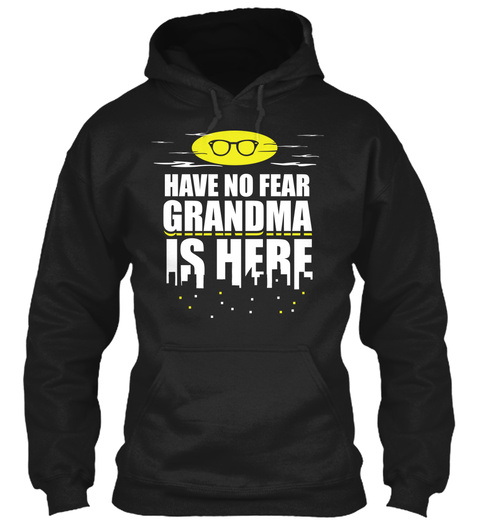 Have No Fear Grandma Is Here Black T-Shirt Front