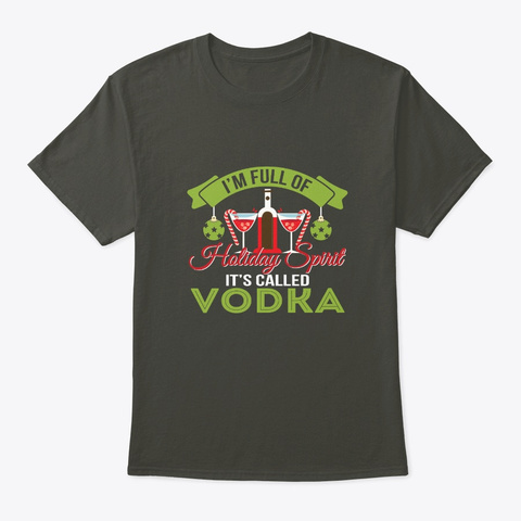 Im Full Holiday Spirit Vodka Christmas Smoke Gray T-Shirt Front