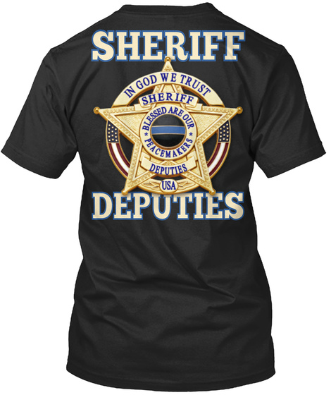 Na Sheriff In God We Trust Sheriff Blessed Are Our Peacemakers Deputies Usa Deputies Black T-Shirt Back