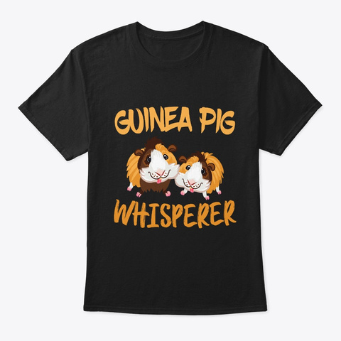 Guinea Pig Whisperer Funny Gift For Guin Black T-Shirt Front