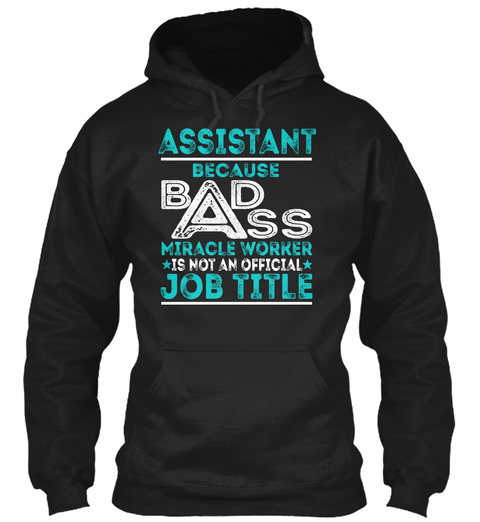 Assistant Because Badass Miracle Worker Is Not An Official Job Title Black T-Shirt Front