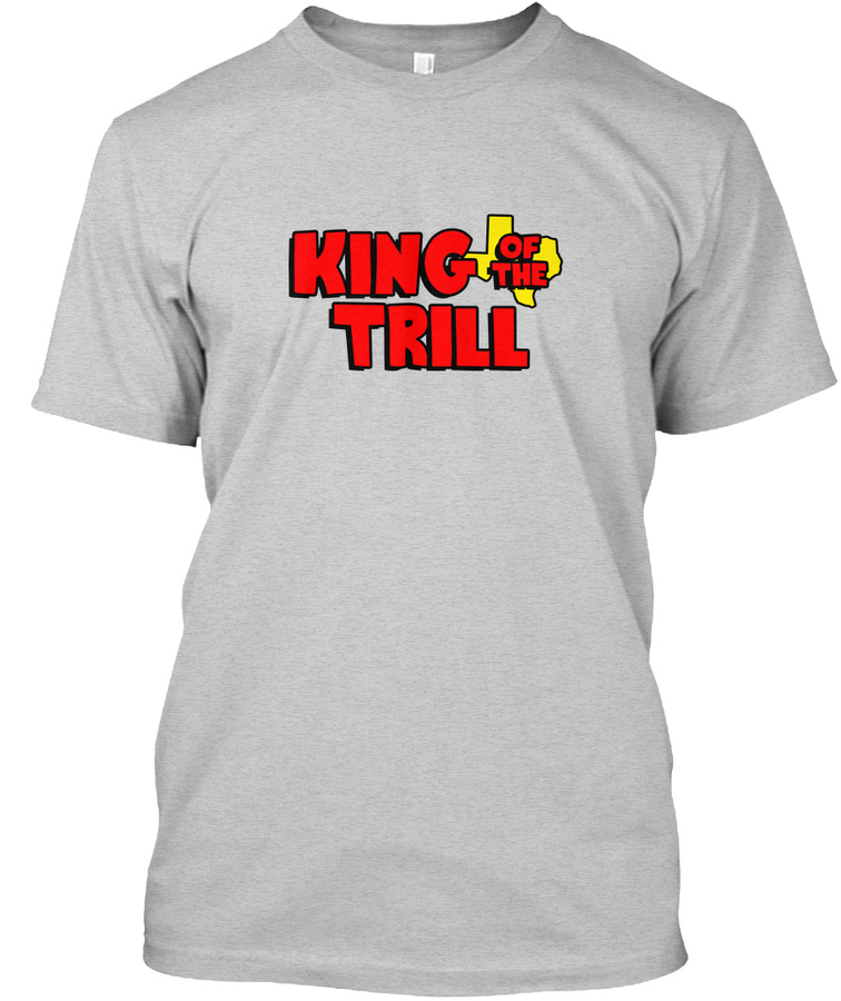 King Of The Trill T-Shirt Unisex Tshirt