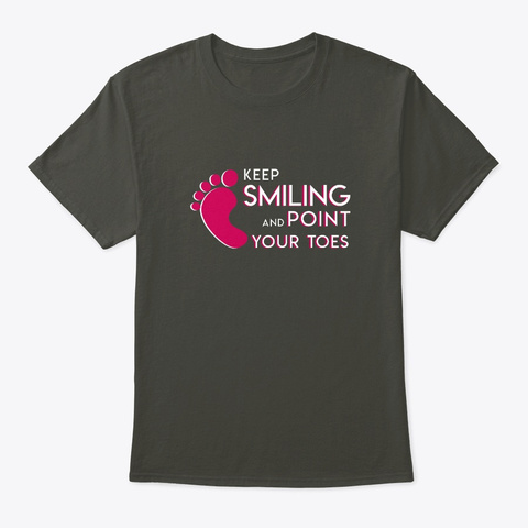 Keep Smiling Point Your Toes Gymnastics Smoke Gray Camiseta Front