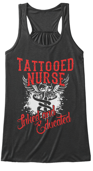 Tattooed Nurse Inked And Educated  Dark Grey Heather T-Shirt Front