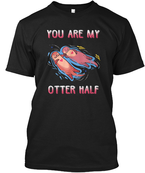 You Are My Other Half Couple Shirt T Shi