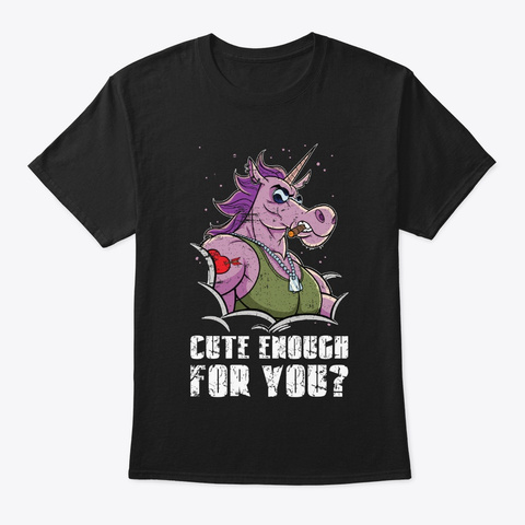 Cute Enough For You Tough Unicorn With