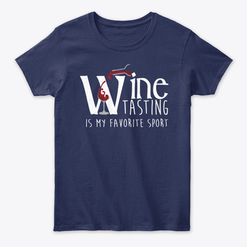 Wine Tasting is My Sport Non Athletic T Unisex Tshirt
