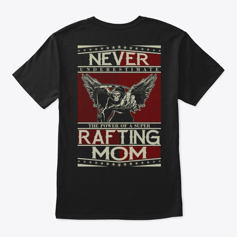 Never Underestimate Rafting Mom Shirt Black T-Shirt Back