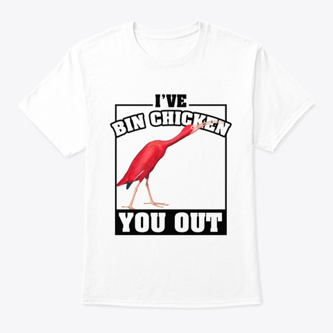 Ive Bin Chicken You Out T-Shirt Unisex Tshirt