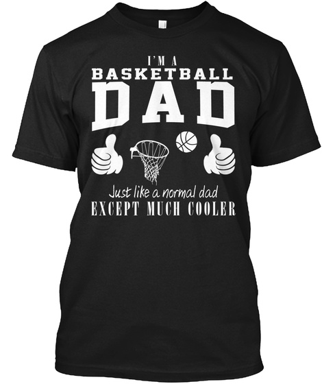 I'm A Basketball Dad Just Like A Normal Dad Except Much Cooler Black Camiseta Front