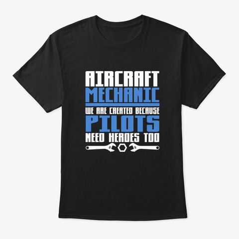 Aircraft Mechanic We Are Created Because Black T-Shirt Front