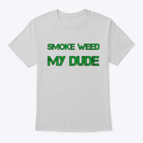 Smoke Weed My Dude