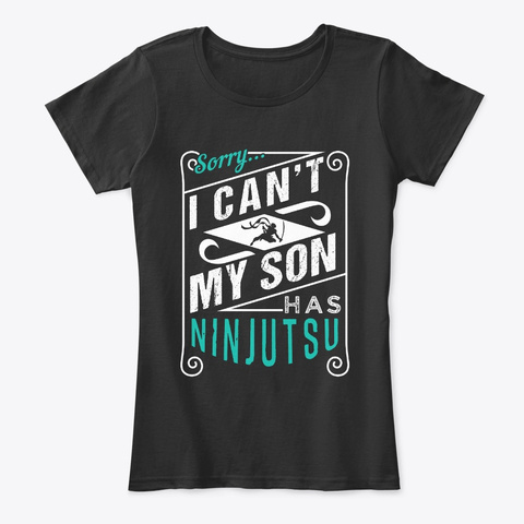 Can't My Son Has Ninjutsu Funny Ninja Black T-Shirt Front