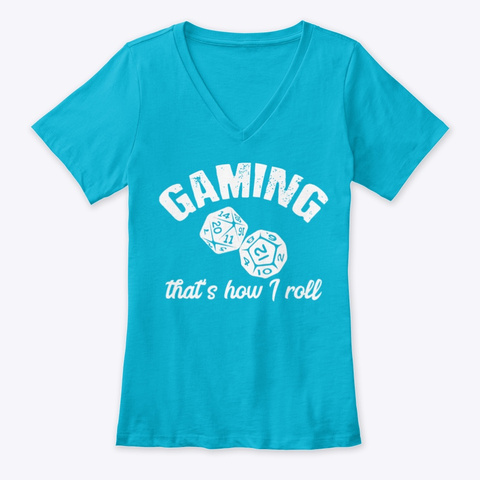 Gaming That’s How I Roll! Turquoise T-Shirt Front