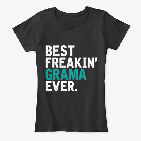 Best Freaking Grama Ever Grandma Gift Black T-Shirt Front