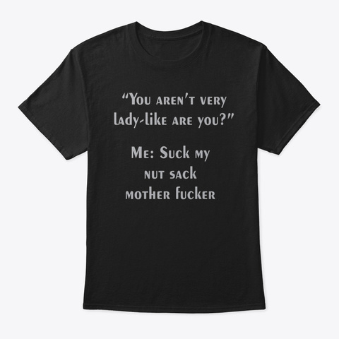 Suck My Nut Sack Mother Fucker Unisex Tshirt