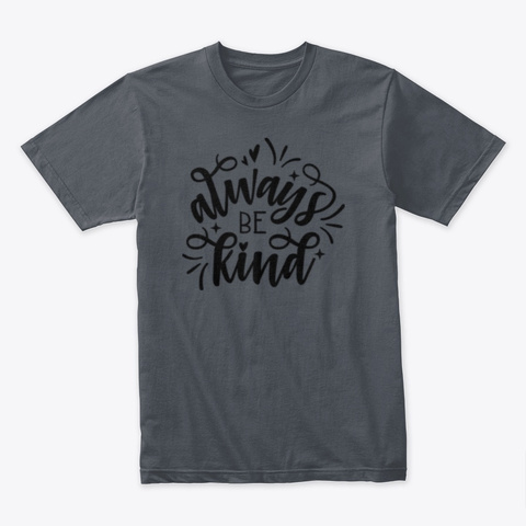 Always Be Kind Heavy Metal T-Shirt Front