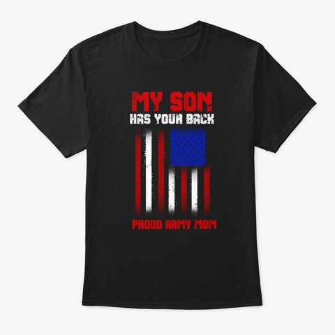 My Son Has Your Back Army Mom Flag Remem Black T-Shirt Front