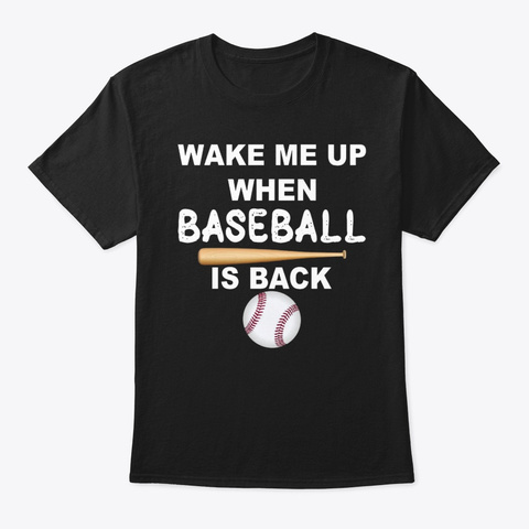 Wake Me Up When Baseball Is Back Tshirt Black T-Shirt Front