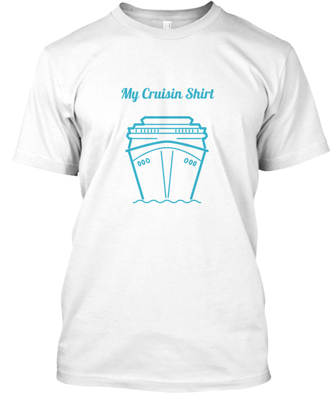 My Cruisin Shirt White T-Shirt Front
