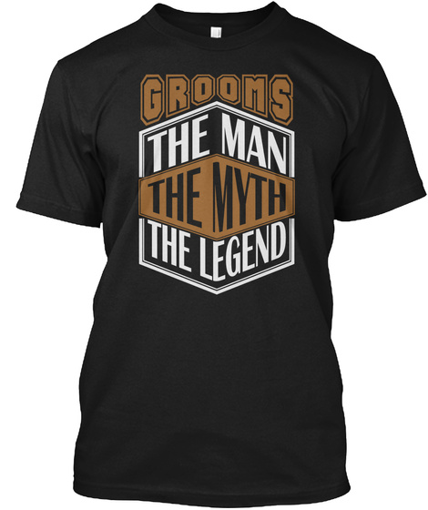 Grooms The Man The Legend Thing T Shirts Black T-Shirt Front