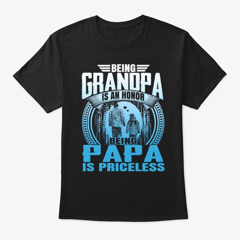 Being Grandpa Is An Honor Being Papa Black T-Shirt Front