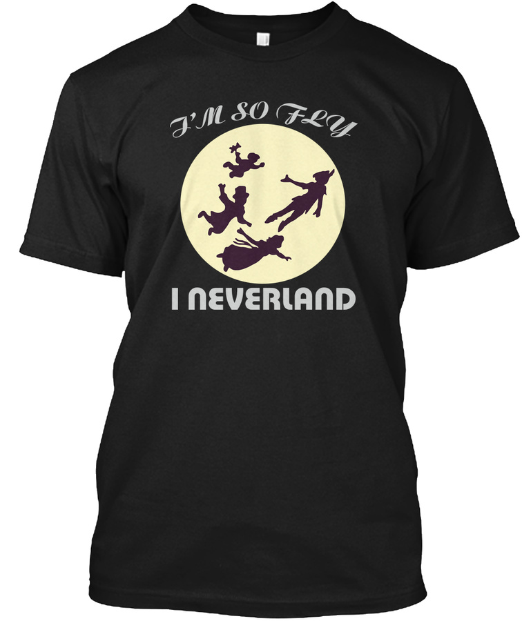 Im So Fly I Neverland Unisex Tshirt