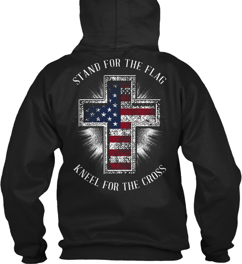 Stand For The Flag Kneel For The Cross Black T-Shirt Back