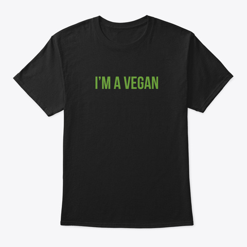 I'm A Vegan     Vegan, Veggies, Healthy Black T-Shirt Front