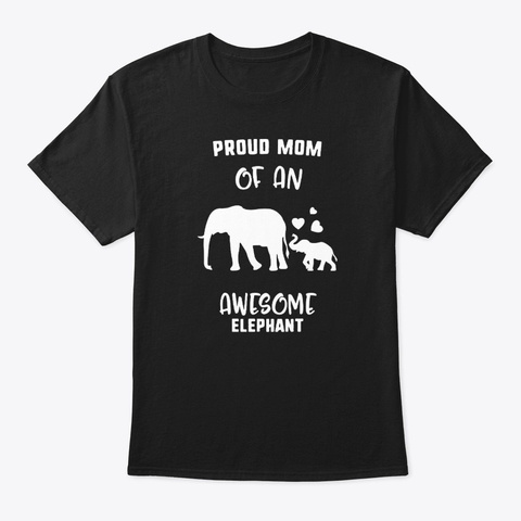 Proud Mom Of An Awesome Elephant Black T-Shirt Front