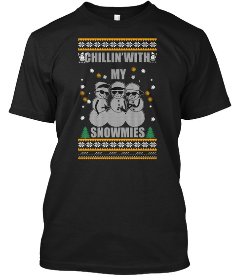 Chillin With My Snowmies T Shirt Black T-Shirt Front