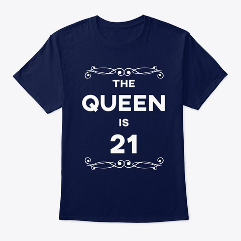 The Queen Is 21 Years Funny Birthday Navy T-Shirt Front