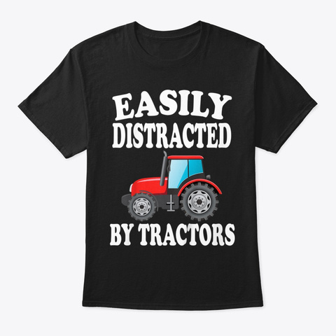 Easily Distracted By Tractors Farming  Black T-Shirt Front