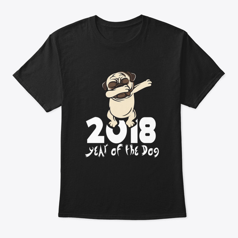 Dabbing Pug Shirt New Years 2018 Year Of Black T-Shirt Front