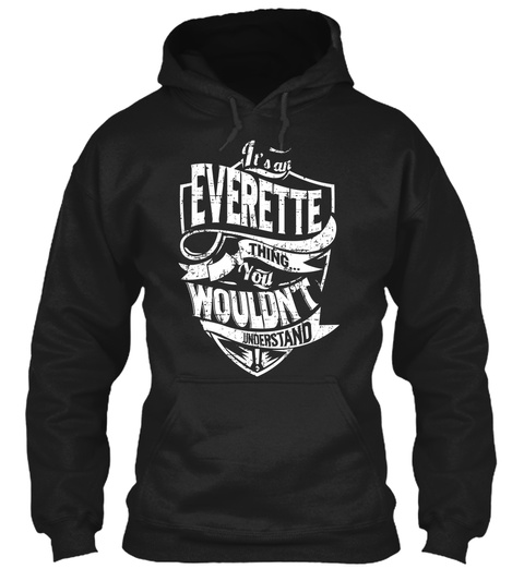 It's An Everette Thing... You Wouldn't Understand! Black T-Shirt Front