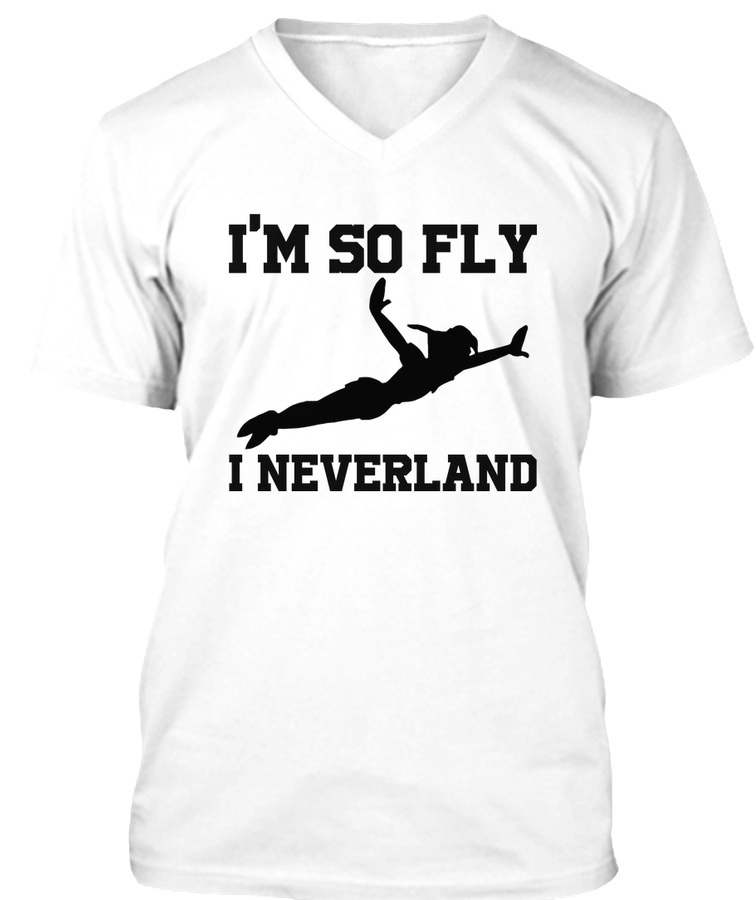 Im So Fly I Neverland HoodieSweatVneck Unisex Tshirt