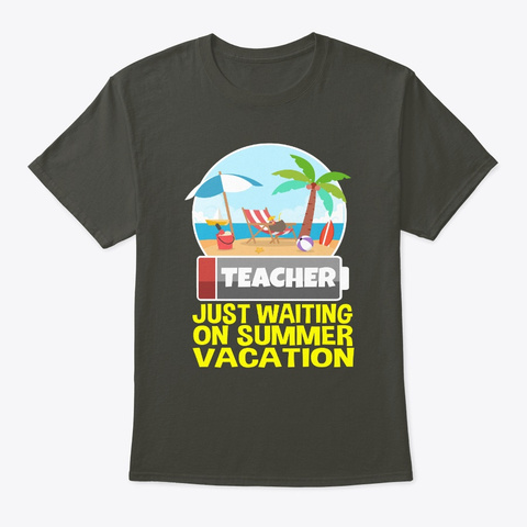 Teacher Waiting On Summer Vacation Smoke Gray áo T-Shirt Front